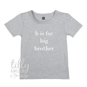 B Is For Big Brother T-Shirt