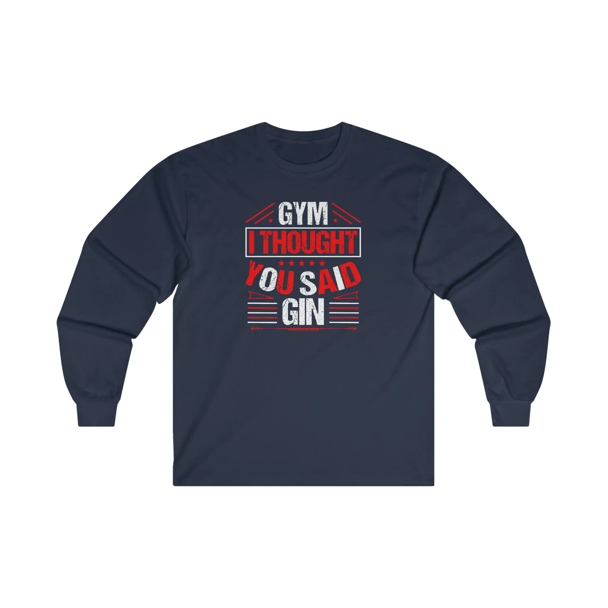 Gym? I thought You Said Gin Long Sleeve Tee