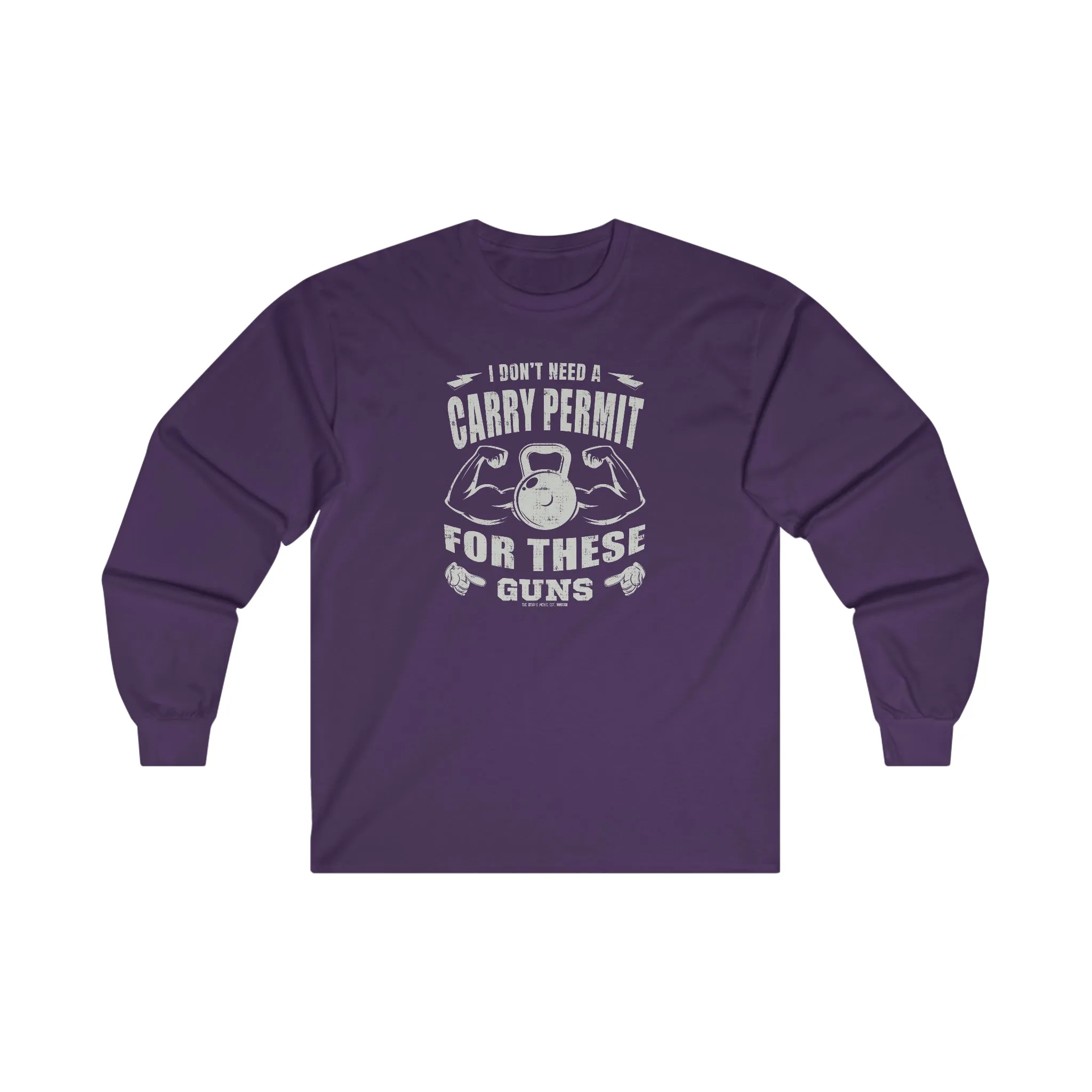 I Don't Need A Carry Permit For These Guns Long Sleeve Tee